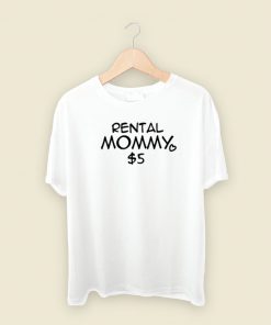 Rental Mommy 5 Dollar T Shirt Style