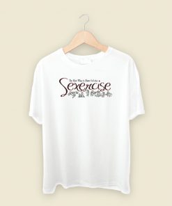 Sexercise Burn Calories T Shirt Style On Sale