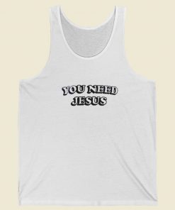 You Need Jesus Tank Top On Sale
