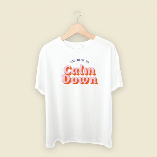 You Need To Calm Down T Shirt Style On Sale