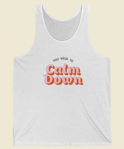 You Need To Calm Down Tank Top On Sale