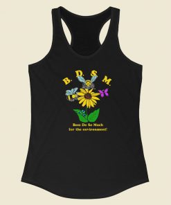 Bees Do So Much For The Environment Racerback Tank Top