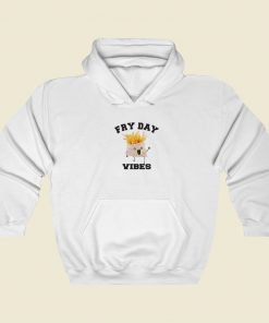 Fry Day Vibes Funny Hoodie Style On Sale