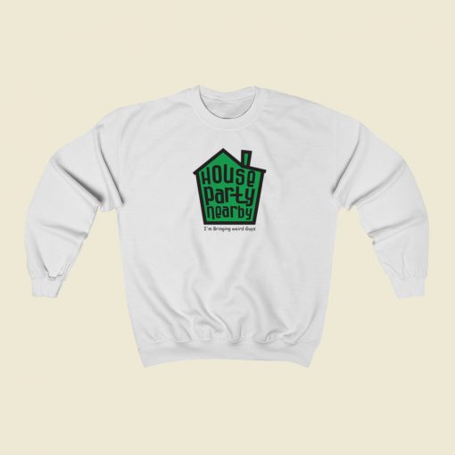 House Party Nearby Sweatshirts Style On Sale