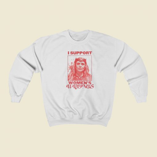 I Support Womens Wrongs Scarlet Witch Sweatshirts Style