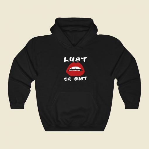 Lust Or Bust Lips Hoodie Style On Sale