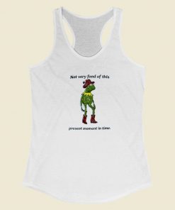 Not Very Fond Of This Present Moment Racerback Tank Top