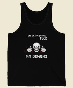 On Day Im Gonna Fuck My Demons Tank Top On Sale