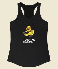 Touch Me Feel Me Duck Racerback Tank Top On Sale