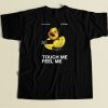 Touch Me Feel Me Duck T Shirt Style On Sale