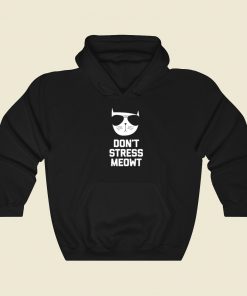 Dont Stress Meowt Funny Hoodie Style
