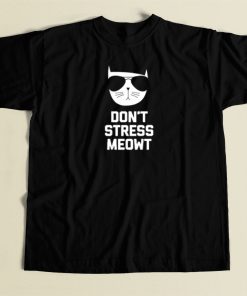 Dont Stress Meowt Funny T Shirt Style