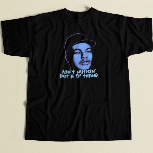 Dr Dre Aint Nuthin But G Thang T Shirt Style