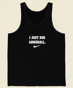 I Just Did Adderall Tank Top