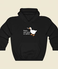 Peace Was Never An Option Goose Hoodie Style
