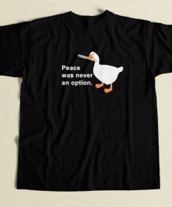 Peace Was Never An Option Goose T Shirt Style