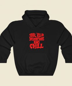 Serial Killer Documentary And Chill Hoodie Style
