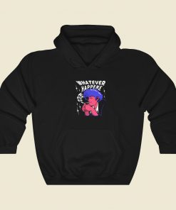 Whatever Happens Graphic Hoodie Style