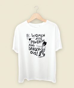 Women Powerful And Dangerous T Shirt Style