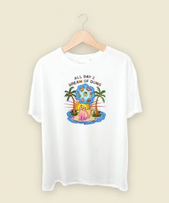 All Day I Dream Of Dong T Shirt Style