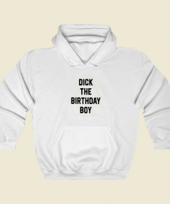 Dick The Birthday Boy Hoodie Style