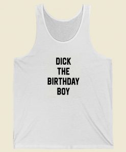 Dick The Birthday Boy Tank Top