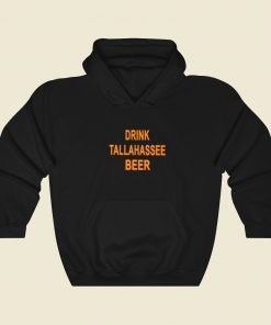 Drink Tallahassee Beer Hoodie Style