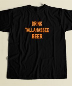 Drink Tallahassee Beer T Shirt Style
