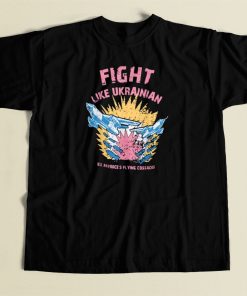 Fight Like Ukrainian T Shirt Style