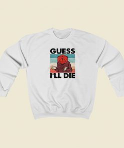 Guess I Will Die Dnd Sweatshirts Style