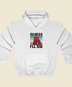 Guess I Will Die Dnd Hoodie Style