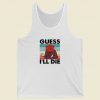 Guess I Will Die Dnd Tank Top