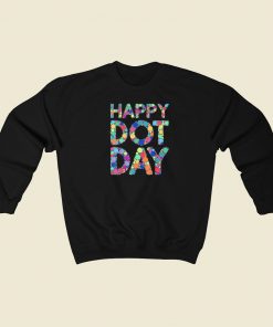 Happy Dot Day 2023 Sweatshirts Style