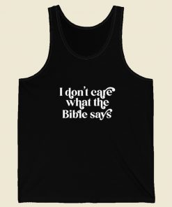 I Dont Care What The Bible Says Tank Top