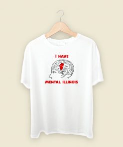 I Have Mental Illinois T Shirt Style