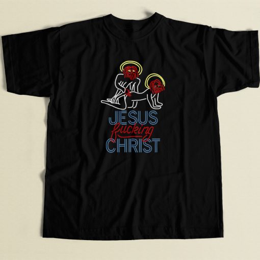 Jesus Fucking Christ T Shirt Style