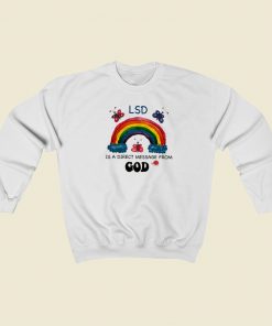LSD Is A Direct Message From God Sweatshirts Style