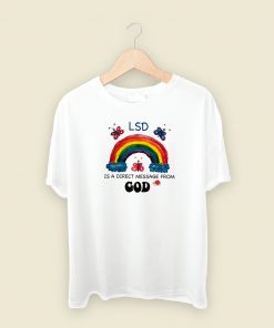 LSD Is A Direct Message From God T Shirt Style