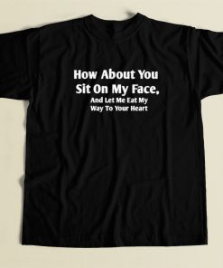 Sit On My Face T Shirt Style