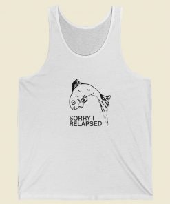 Sorry I Relapsed Tank Top