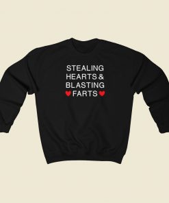 Stealing Hearts And Blasting Farts Sweatshirts Style