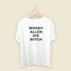 Woody Allen Die Bitch T Shirt Style
