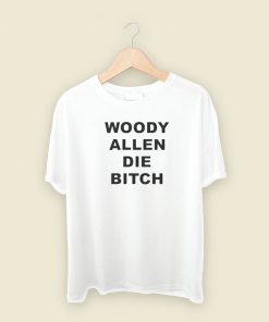 Woody Allen Die Bitch T Shirt Style