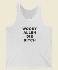 Woody Allen Die Bitch Tank Top