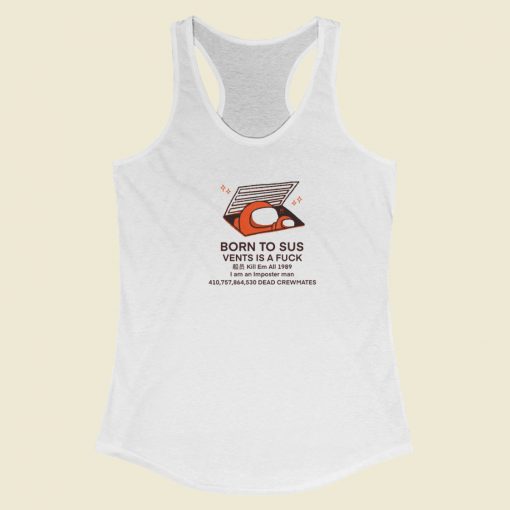 Born To Sus Vents Is A Fuck Racerback Tank Top