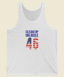 Clean Up On Aisle 46 Anti Biden Tank Top