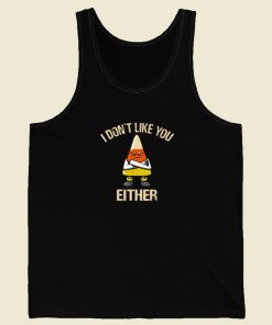 I Dont Like You Either Tank Top