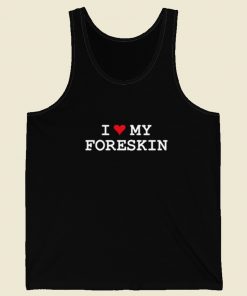 I Love My Foreskin Tank Top