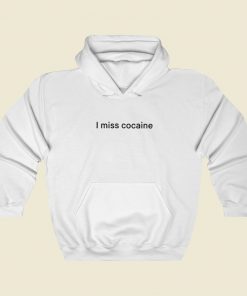 I Miss Cocaine Hoodie Style