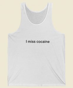 I Miss Cocaine Tank Top